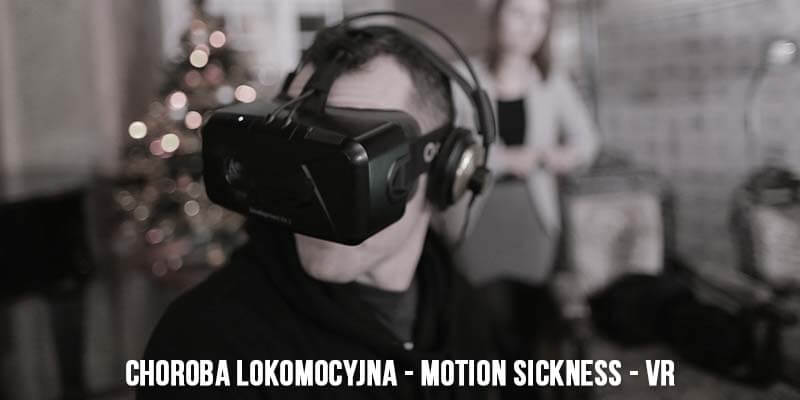 Choroba lokomocyjna – motion sickness – VR