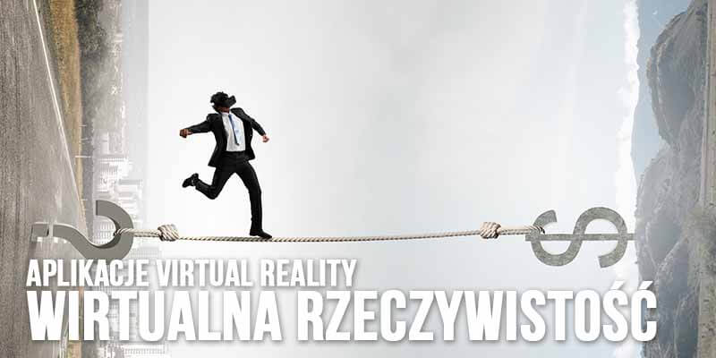 aplikacje virtual reality w biznesie