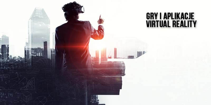 gry i aplikacje virtual reality