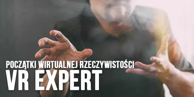 vr expert początki wirtualnej rzeczywistości