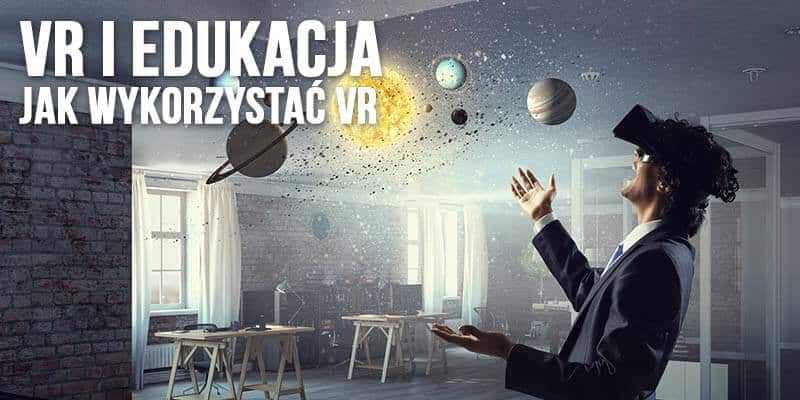 vr i edukacja jak wykorzystać vr
