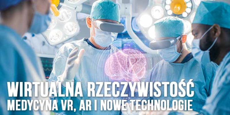 Medycyna VR, AR i nowe technologie