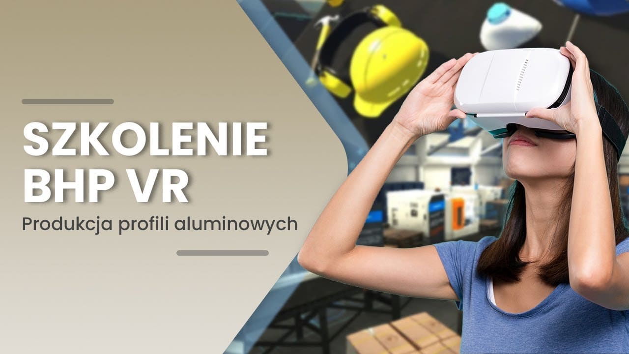 Szkolenie BHP VR — produkcja profili aluminiowych