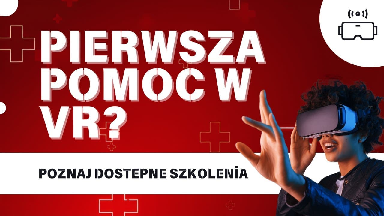 Szkolenie z pierwszej pomocy w VR