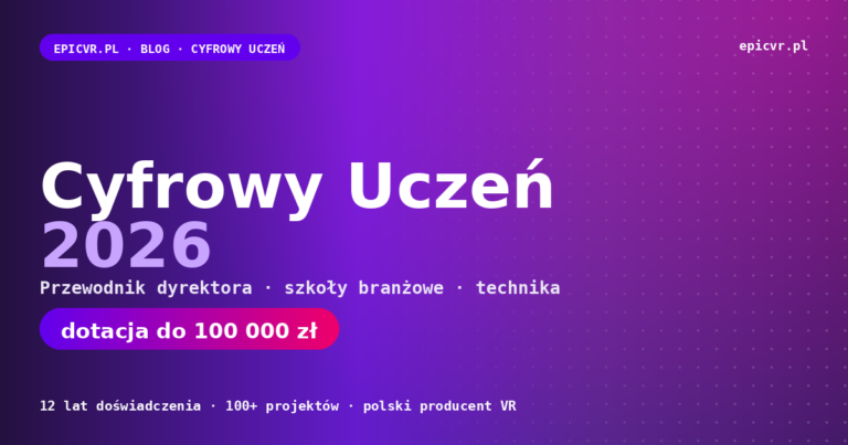Grafika blogowa EPICVR „Cyfrowy Uczeń 2026 – przewodnik dyrektora, szkoły branżowe i technika, dotacja do 100 000 zł"