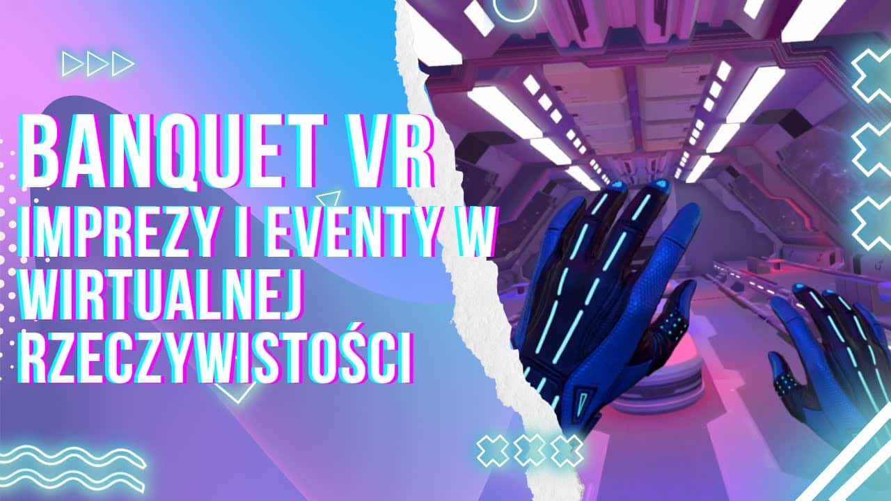 Banquet VR – Nowa Era Wirtualnych Spotkań | EPICVR