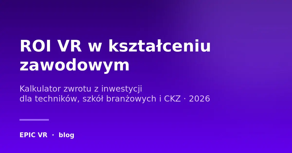 ROI VR w kształceniu zawodowym — kalkulator zwrotu z inwestycji dla techników, szkół branżowych i CKZ, tytuł artykułu na fioletowym tle